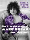 Ride a White Swan (eBook): The Lives and Death of Marc Bolan